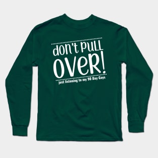 Don't pull over (white) Long Sleeve T-Shirt